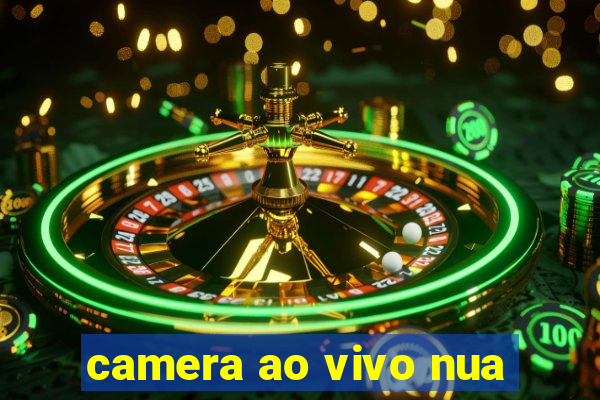 camera ao vivo nua