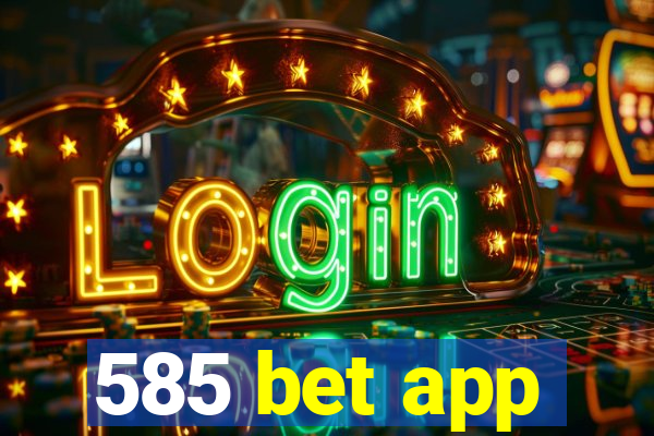 585 bet app