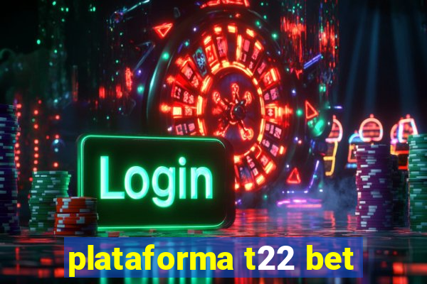 plataforma t22 bet