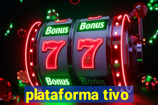 plataforma tivo