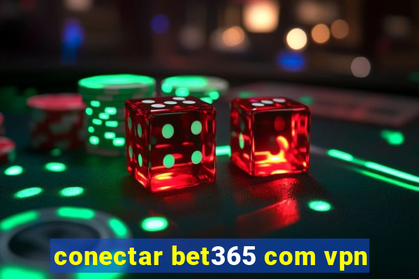 conectar bet365 com vpn