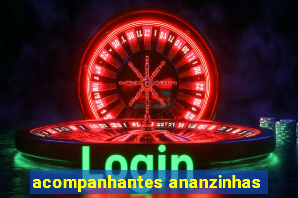 acompanhantes ananzinhas