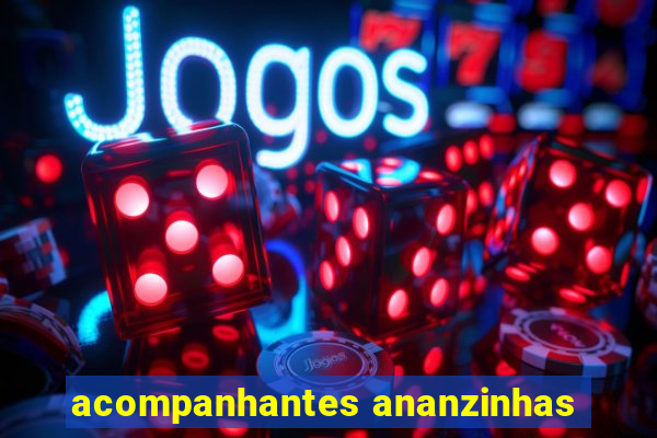 acompanhantes ananzinhas