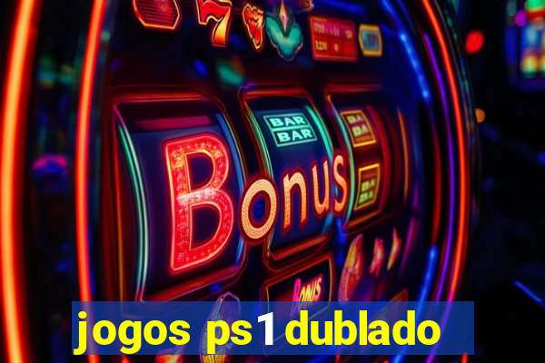 jogos ps1 dublado