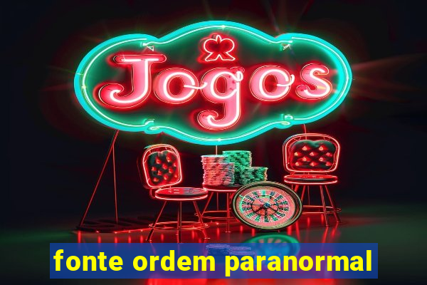 fonte ordem paranormal