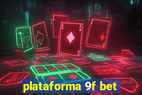 plataforma 9f bet