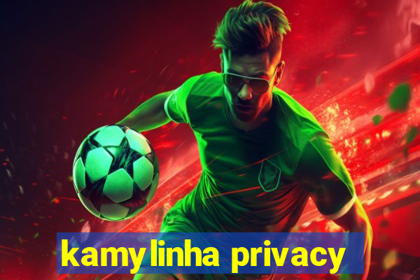 kamylinha privacy