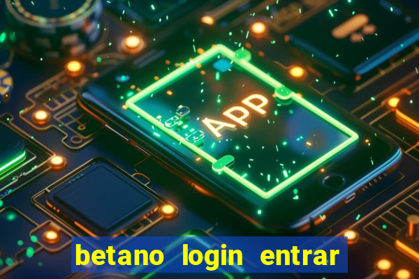 betano login entrar na minha conta