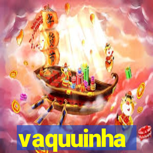 vaquuinha