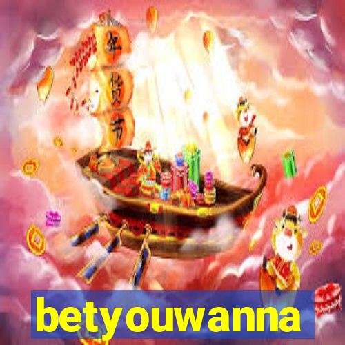 betyouwanna