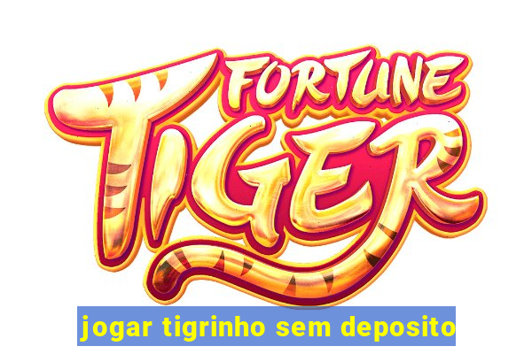 jogar tigrinho sem deposito