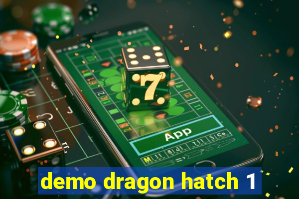 demo dragon hatch 1