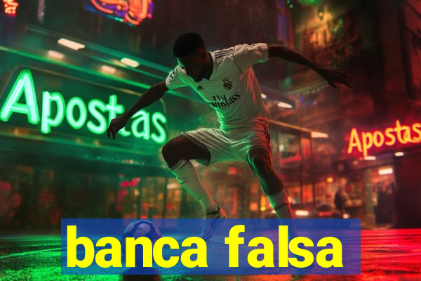 banca falsa