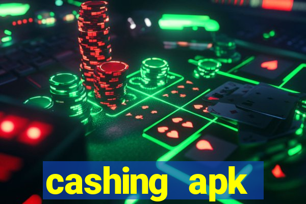 cashing apk dinheiro infinito