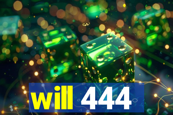 will 444