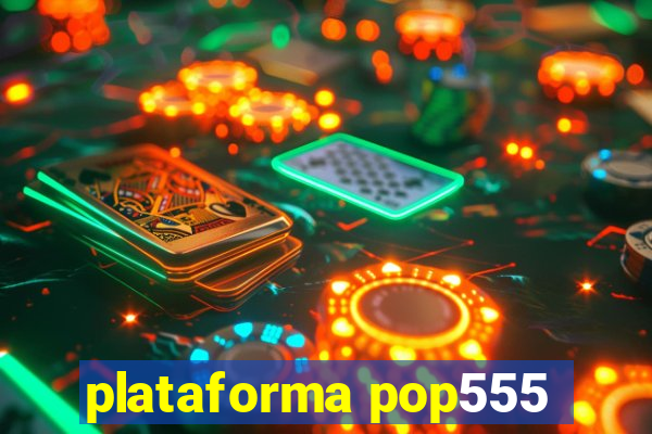 plataforma pop555