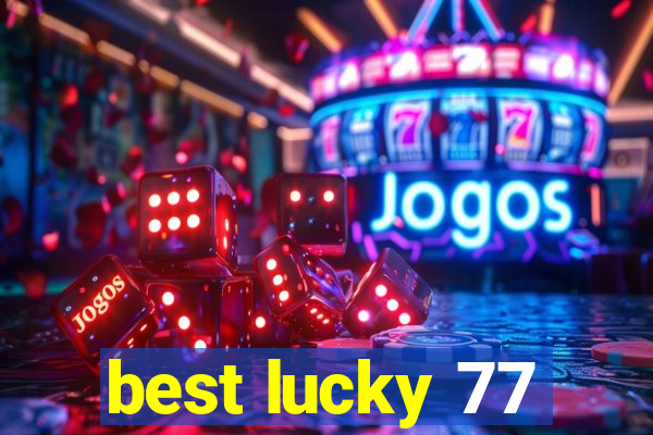 best lucky 77