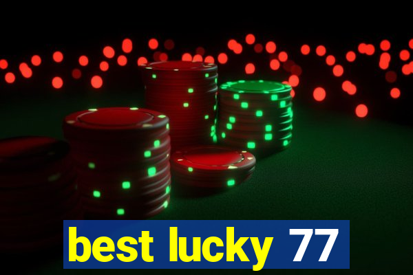 best lucky 77