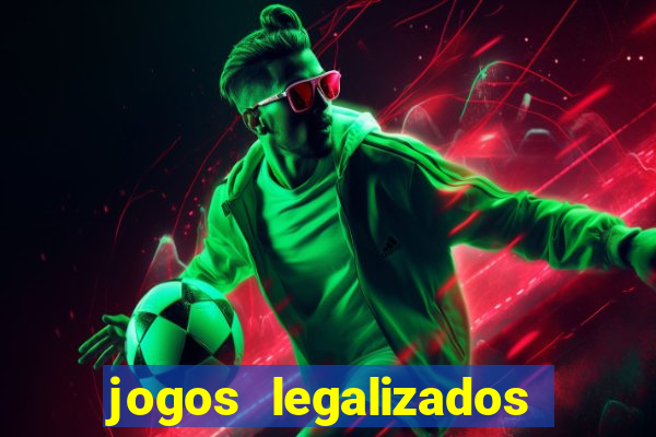 jogos legalizados no brasil