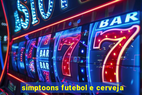 simptoons futebol e cerveja