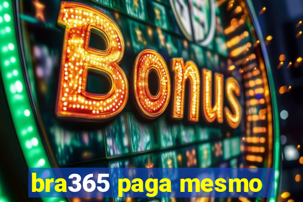 bra365 paga mesmo