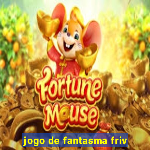 jogo de fantasma friv