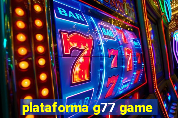 plataforma g77 game