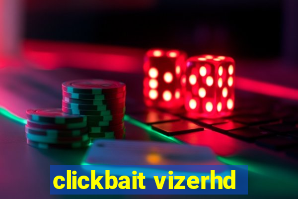 clickbait vizerhd