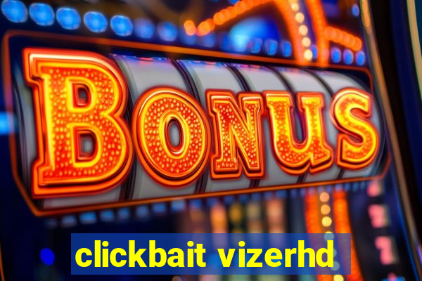 clickbait vizerhd