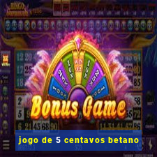 jogo de 5 centavos betano