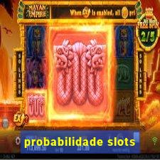 probabilidade slots