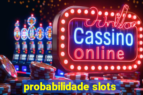 probabilidade slots