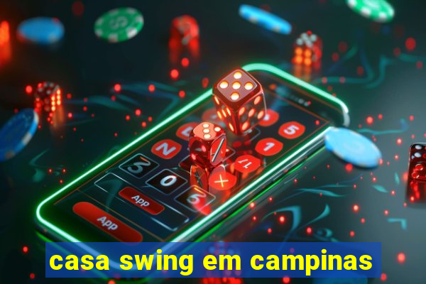 casa swing em campinas