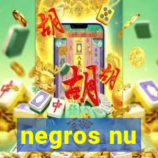 negros nu