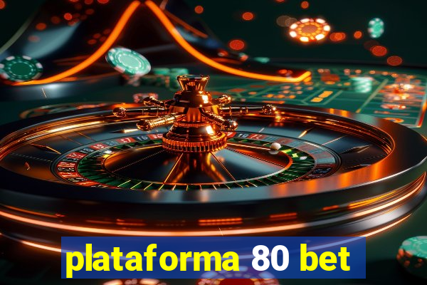 plataforma 80 bet