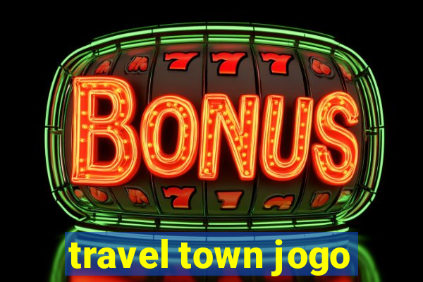 travel town jogo