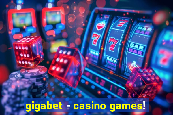 gigabet - casino games!