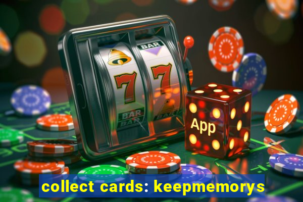 collect cards: keepmemorys