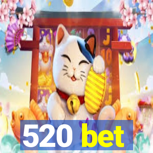 520 bet