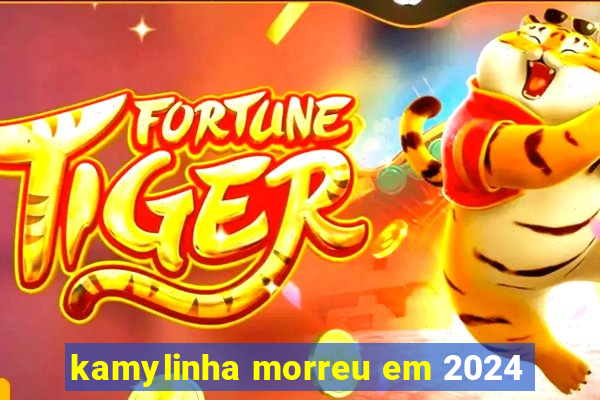 kamylinha morreu em 2024