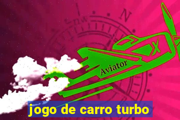 jogo de carro turbo