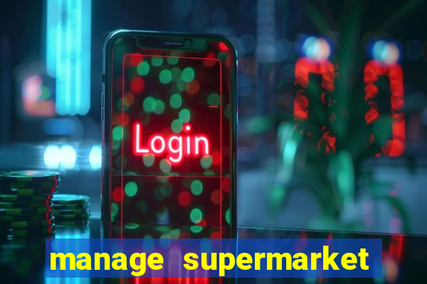 manage supermarket simulator mod apk (unlimited money and energy)