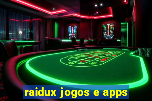 raidux jogos e apps