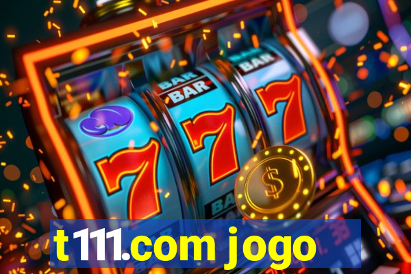 t111.com jogo