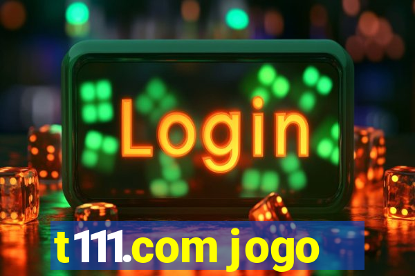 t111.com jogo