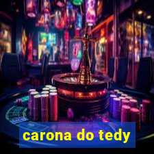 carona do tedy