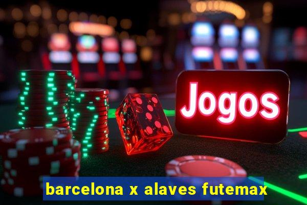 barcelona x alaves futemax