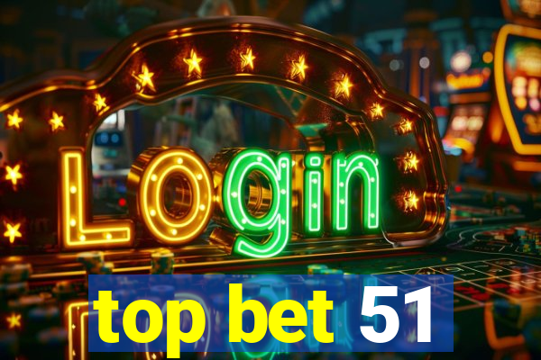 top bet 51