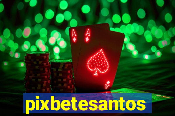 pixbetesantos