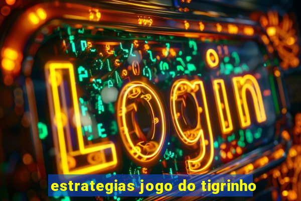 estrategias jogo do tigrinho